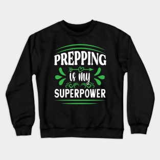 PREPPING is my superpower Preppers quote Crewneck Sweatshirt